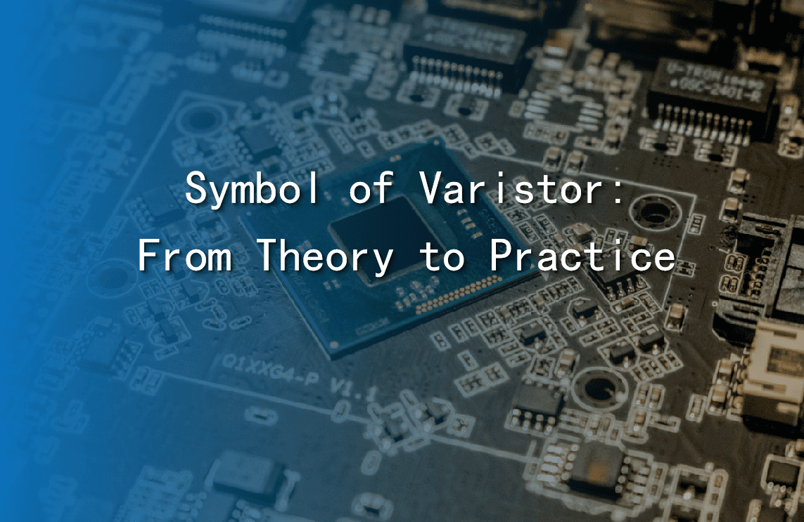 Symbol of Varistor: From Theory to Practice