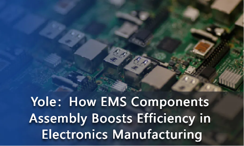How EMS Components Assembly Boosts Efficiency in Electronics Manufacturing