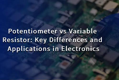 Potentiometer vs Variable Resistor: Key Differences and Applications in ...