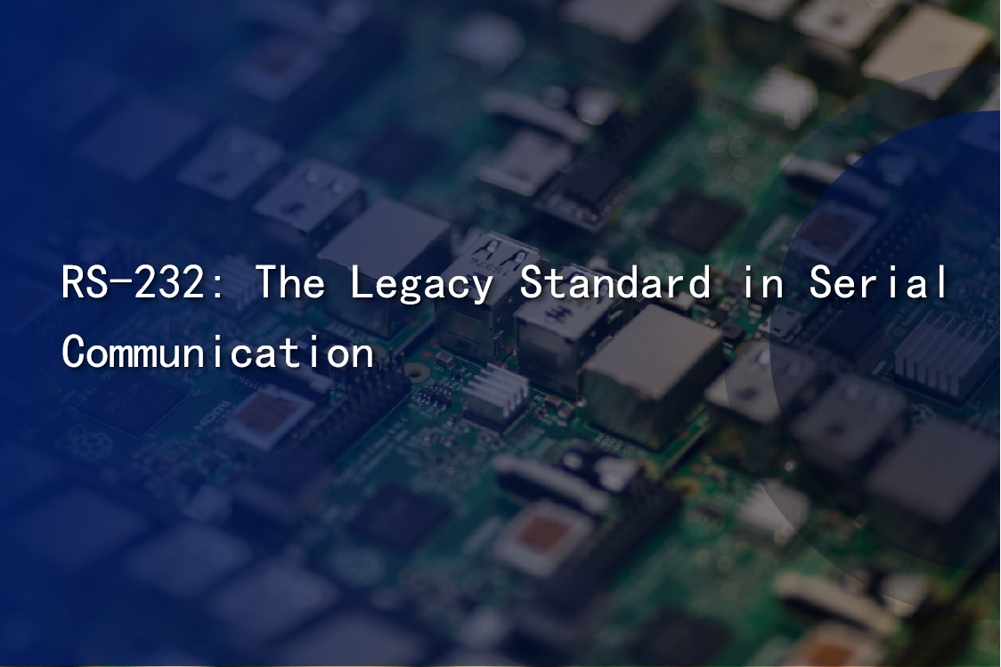 RS-232: The Legacy Standard in Serial Communication