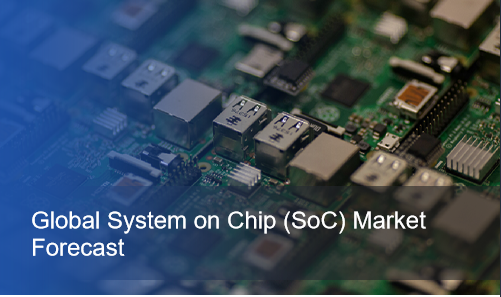 Global System on Chip (SoC) Market Forecast