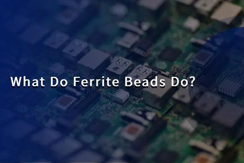 What Do Ferrite Beads Do?