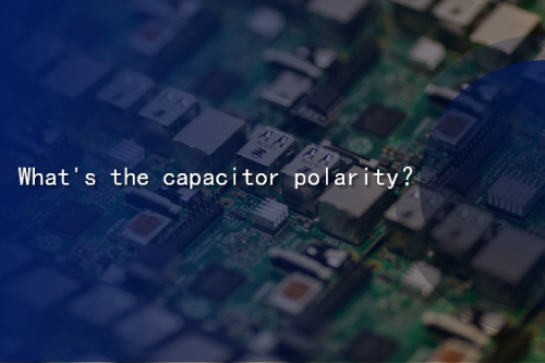 What's the capacitor polarity？