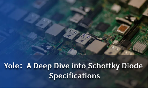 A Deep Dive into Schottky Diode Specifications