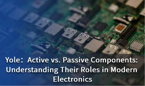 Active vs. Passive Components: Understanding Their Roles in Modern Electronics
