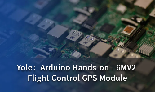 Arduino Hands-on - 6MV2 Flight Control GPS Module