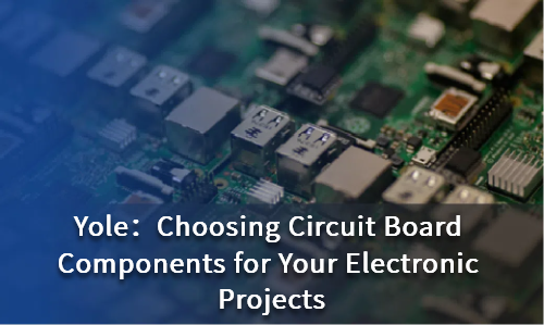 Choosing Circuit Board Components for Your Electronic Projects