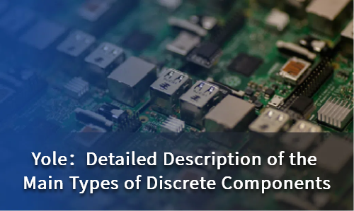 Detailed Description of the Main Types of Discrete Components