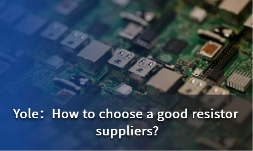 How to choose a good resistor suppliers?