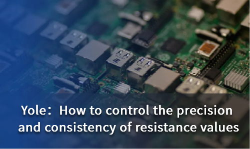 How to control the precision and consistency of resistance values