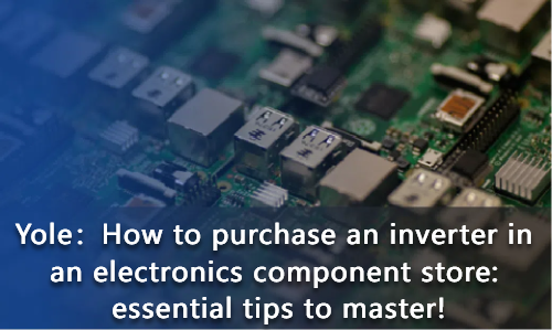 How to purchase an inverter in an electronics component store: essential tips to master!
