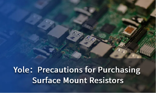 Precautions for Purchasing Surface Mount Resistors