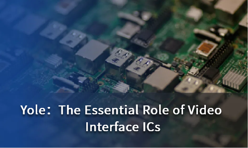 The Essential Role of Video Interface ICs