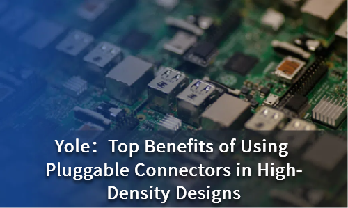 Top Benefits of Using Pluggable Connectors in High-Density Designs