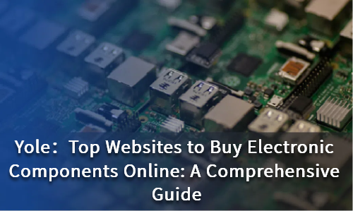 Top Websites to Buy Electronic Components Online: A Comprehensive Guide