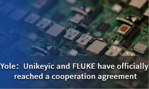 Unikeyic and FLUKE have officially reached a cooperation agreement