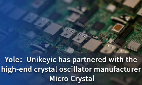 Unikeyic has partnered with the high-end crystal oscillator manufacturer Micro Crystal