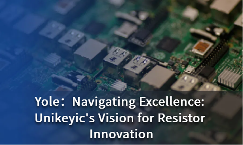 Navigating Excellence: Unikeyic's Vision for Resistor Innovation