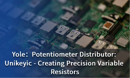 Potentiometer Distributor: Unikeyic - Creating Precision Variable Resistors