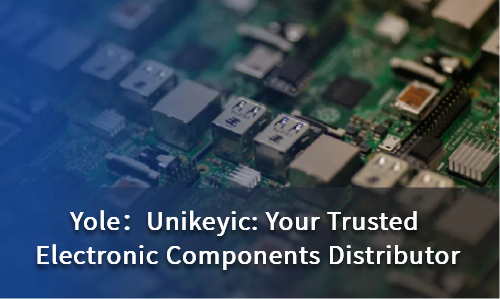 Unikeyic: Your Trusted Electronic Components Distributor