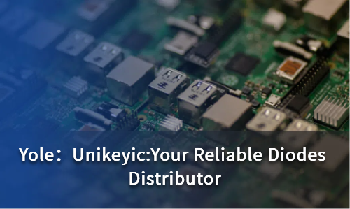 Unikeyic:Your Reliable Diodes Distributor