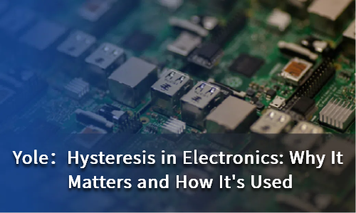 Hysteresis in Electronics: Why It Matters and How It's Used