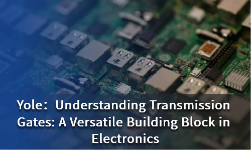 Understanding Transmission Gates: A Versatile Building Block in Electronics