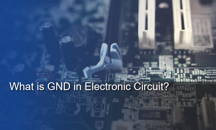 What is GND in Electronic Circuit?